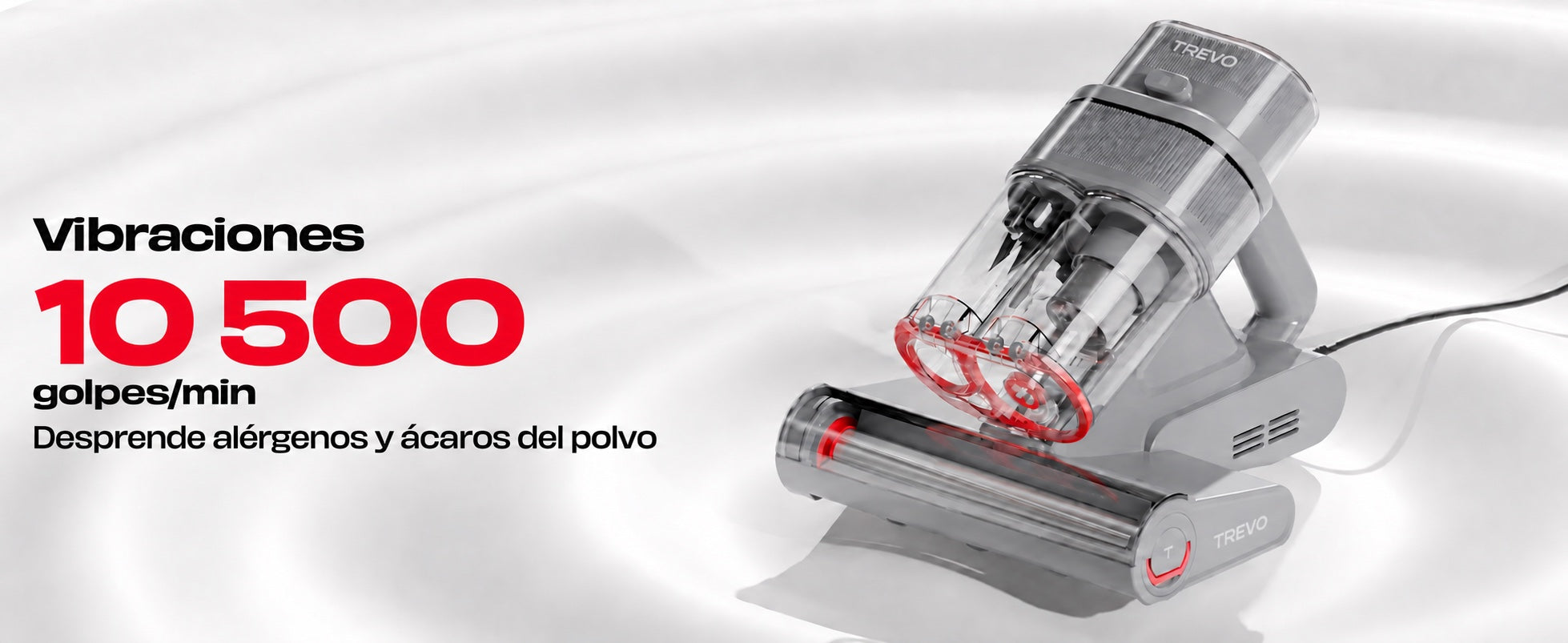 10.500 vibraciones por minuto para desprender el polvo y la suciedad.